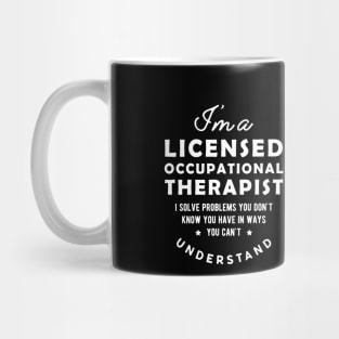 Licensed Occupational Therapist - I solve problems Mug